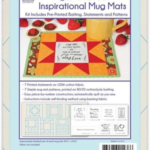 May include: A quilting kit for making inspirational mug mats. The kit includes pre-printed batting, statements, and patterns. The mug mats are 8 1/2 inches by 10 1/2 inches. The kit includes seven different mug mat patterns and seven different statements. The statements include: "Our lives are like quilts bits & pieces joy & sorrow stitched Love", "Friendship Love & Kindness", "When life gives you lemons make a quilt", "Come with me I'll show you the world", "What I make with my hands I give you my heart", and "I count my blessings every day".