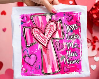 Jesus Loves Me This I Know PNG Brushstroke Valentine PNG Christian Cross Valentine Shirt Png Bible Verse PNG Sublimation Designs Preppy Png