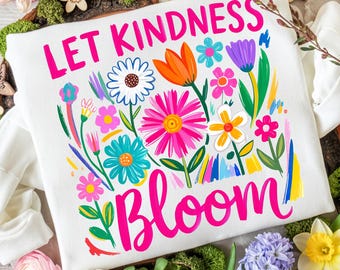 Let Kindness Bloom PNG Boho Floral Spring Season PNG Spring Vibes Shirt Summer Wildflower Png Inspirational Png Spring Sublimation Designs