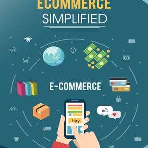 Könnte beinhalten: Illustration mit dem Text "ECOMMERCE SIMPLIFIED" und "E-COMMERCE". Das Bild zeigt ein Smartphone mit einem "Kaufen"-Button, Einkaufstaschen, Geld, einen Globus und Kreditkarten, was auf Online-Shopping hindeutet.