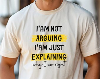 Camiseta engraçada "Não estou discutindo, só estou explicando por que estou certo", camiseta com frase sarcástica, camiseta para presente divertido