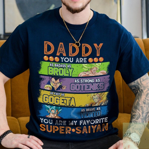 Daddy You Are My Favorite Super Saiyan Unisex T-shirt, Broly Gotenks Gogeta Vegito Dad Superhero Shirt, Best Dad Shirt, Father's Day Shirt