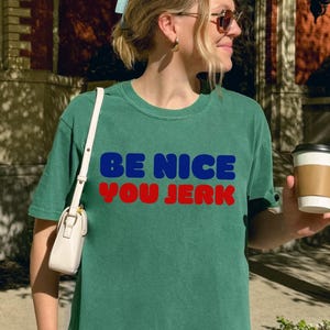 Be Nice You Jerk Shirt, Shrinking Retro 70s Slang Bubble Comfort Colors Tee, Sarcastic Graphic Top, Funny Vintage Humor Gift