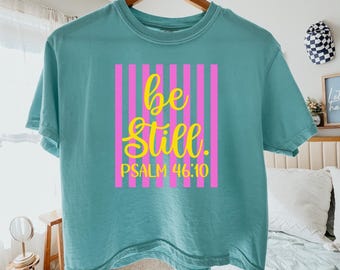 Be Still Psalm 46:10 Comfort Colors Boxy Tee, Faith Based Southern Boutique Apparel, Christian Faith Shirt, Bible Verse Boxy Tee Shirt