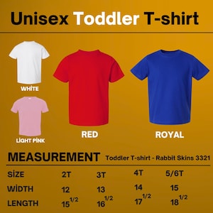 May include: Unisex toddler t-shirts in white, light pink, red, and royal blue. The image includes a size chart with measurements for width and length in inches for sizes 2T, 3T, 4T, and 5/6T. The text "Unisex Toddler T-shirt" is at the top.