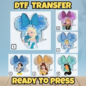 May include: DTF transfer designs featuring Disney princesses Elsa, Anna, Cinderella, Jasmine, Belle, and Snow White. Each design is set within a Mickey Mouse ear outline with a bow. The text "DTF TRANSFER" and "READY TO PRESS" are displayed.