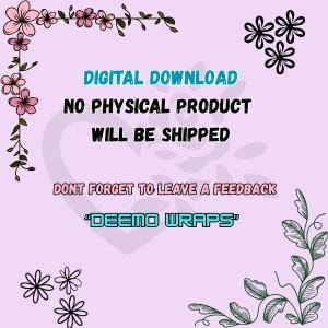 May include: A digital download graphic on a pink background. The text reads "DIGITAL DOWNLOAD, NO PHYSICAL PRODUCT WILL BE SHIPPED, DONT FORGET TO LEAVE A FEEDBACK, DEEMO WRAPS". Floral and leaf accents frame the text.