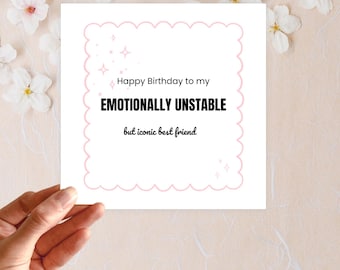 Cartão de aniversário para amiga atrevida, saudação icônica de melhor amiga emocionalmente instável (15 x 15 cm)