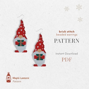 May include: Two beaded gnome earrings with red hats and white beards. The gnomes hold green and brown gifts. The text "brick stitch beaded earrings" and "PATTERN" are visible. The earrings are designed by Maple Lantern Pattern.