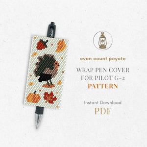 May include: A beaded pen cover pattern for a Pilot G-2 pen featuring a turkey, pumpkins, and autumn leaves in orange, brown, and black on a cream background. The text reads even count peyote WRAP PEN COVER FOR PILOT G-2 PATTERN Instant Download PDF.