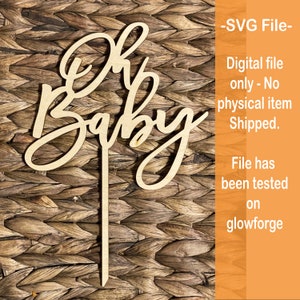 Oh Baby cake topper SVG file - glowforge svg file - laser cut file- glowforge tested