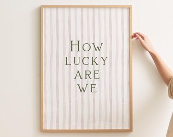 How Lucky Are We Print : Neutral Striped Retro Sage Green Typography Poster, Bedroom Wall Art, Calm Quote Home Decor (Digital Download)