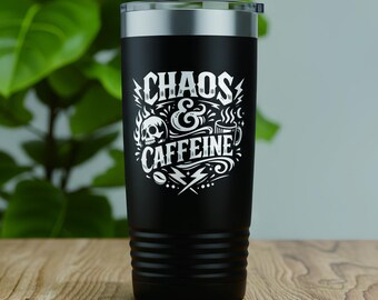 Chaos & Caffeine Laser Engraved Tumbler, Dark Humor Coffee Cup, Skull Coffee Mug, Funny Adult Gift for Coffee Lovers
