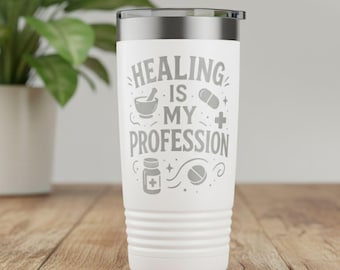 Healing Is My Profession Tumbler, Laser Engraved Pharmacy Tech Gift, Funny Pharmacist Cup, Stainless Steel Pharmacy Tumbler
