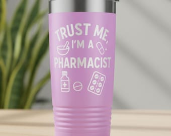 Trust Me I'm A Pharmacist Tumbler – Laser Engraved Pharmacy Tumbler, Funny Pharmacist Gift, Pharmacy Tech Cup, Stainless Steel Mug