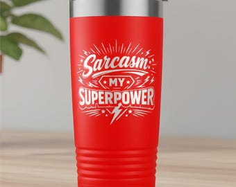 Sarcasm Is My Superpower Laser Engraved Tumbler | Funny Adult Quote Stainless Steel Cup | Mature Humor Gift