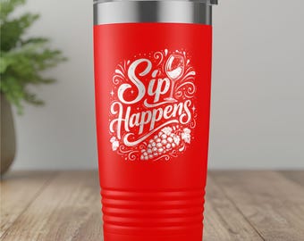 Sip Happens Funny Laser Engraved Tumbler | Adult Humor Wine Cup | Mature Gift for Friends, Couples & Wine Lovers