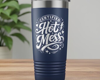 Certified Hot Mess Laser Engraved Tumbler | Funny Adult Quote Stainless Steel Cup | Sarcastic Gift for Her or Him