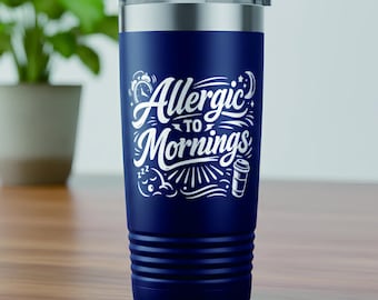 Allergic to Mornings Laser Engraved Tumbler – Funny Adult Coffee Cup, Sarcastic Morning Humor Gift for Him or Her