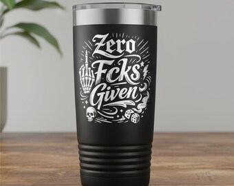 Zero Fcks Given Laser Engraved Tumbler | Adult Vulgar Funny Quote Cup | Bold Mature Gift