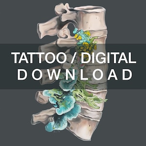 May include: A digital illustration of a human vertebra with a variety of colorful flowers and mushrooms growing from it. The image is labeled "TATTOO/DIGITAL DOWNLOAD".