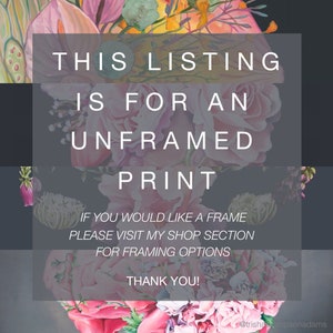 May include: A digital print of a floral painting with pink, white, and yellow flowers. The text "THIS LISTING IS FOR AN UNFRAMED PRINT" is displayed on the image. The text "IF YOU WOULD LIKE A FRAME PLEASE VISIT MY SHOP SECTION FOR FRAMING OPTIONS THANK YOU!" is also displayed on the image.