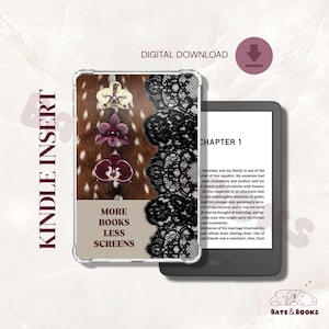 May include: A Kindle Insert featuring a deer fur design, black lace, and three orchids. The text "MORE BOOKS LESS SCREENS" is visible. A digital download icon is in the upper right. An e-reader is also in the image.