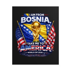Könnte beinhalten: Grafik mit dem Text "I AM FROM BOSNIA, TAKE ME TO AMERICA WORLD CUP 2026" in Rot, Weiß und Blau. Das Bild zeigt die bosnische Flagge, die amerikanische Flagge und eine goldene Trophäe. Der Hintergrund ist schwarz.
