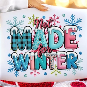 Funny Winter PNG, Not Made for Winter Design (Digital Download)