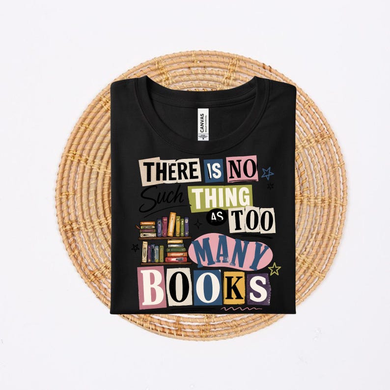 There No Such Thing as Too Many Books Shirt, Book Lover Gift, Reading ...
