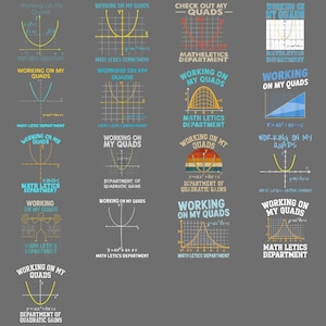 May include: A gray graphic featuring multiple designs with mathematical graphs and the phrase "Working on My Quads." Each design includes equations and the words "Math Letics Department" or "Department of Quadratic Gains."