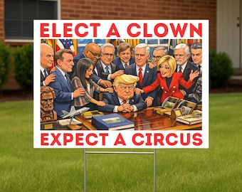 Elect a Clown Expect a Circus Yard Sign, Anti Trump Yard Sign, Activist Art (24x18 inches), Resist Fascism Yard Sign with Metal H-Stake