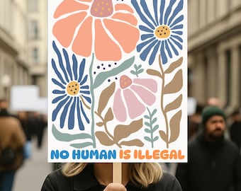 Abolish Ice No Human Is Illegal Protest Sign, Floral Feminist Protest Poster, Human Rights Sign, Social Justice Sign