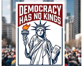 Democracy Has No Kings Statue of Liberty Protest Poster, No Kings Protest Sign, Anti-Trump Political Protest, March 28 Rally Sign