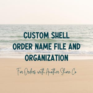 Könnte beinhalten: Eine digitale Grafik mit einem Sandstrand und Meereswellen mit dunkelblaugrünem Text, der lautet: CUSTOM SHELL ORDER NAME FILE AND ORGANIZATION. Darunter steht in kleinerer Schreibschrift: For Orders with Another Shore Co.