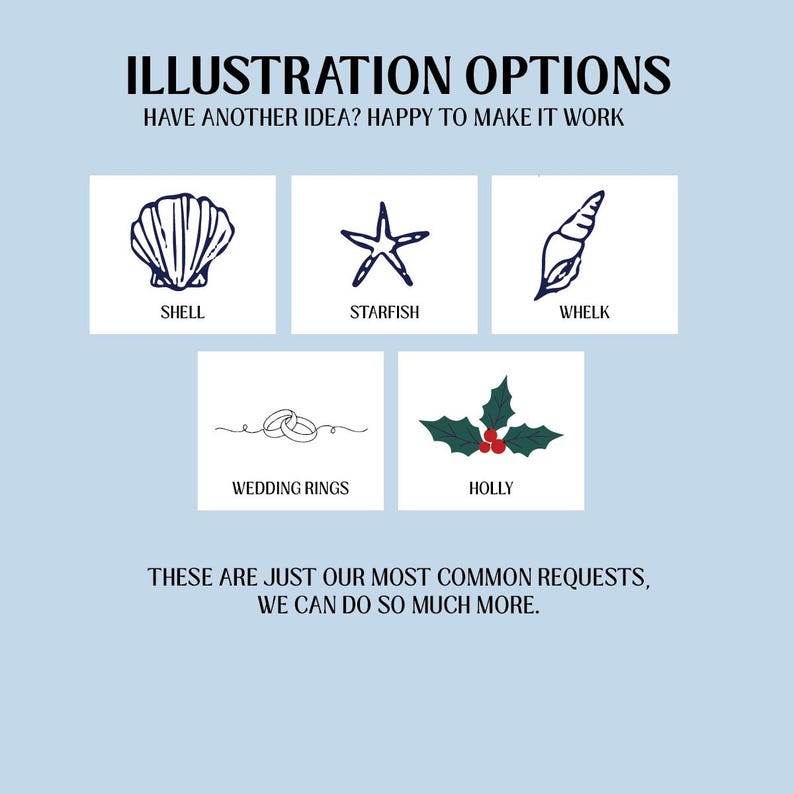 Puede incluir: Opciones de ilustraci&oacute;n sobre un fondo azul claro. La imagen presenta dibujos de una concha, una estrella de mar, un b&iacute;garo, anillos de boda y acebo. El texto dice: "Have another idea? Happy to make it work." y "These are just our most common requests, we can do so much more."