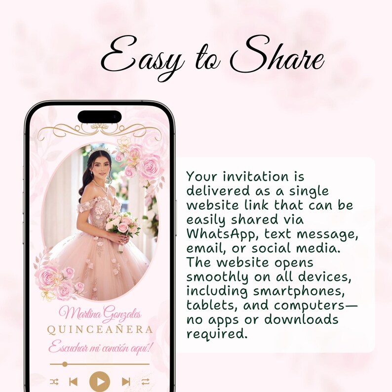 May include: A digital invitation for a Quincea&ntilde;era, displayed on a smartphone. The design features a young woman in a pink gown, floral accents, and the text "Easy to Share." The invitation is shareable via a website link.