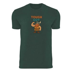 May include: Dark green t-shirt with the words "TOUGH GUY" above a cartoon illustration of a muscular Viking. The Viking is flexing his arm, and the design is in orange, blue, and brown.