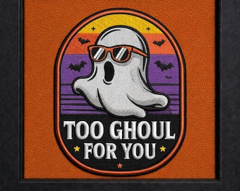 Ghost Embroidery Design: 'Too Ghoul For You' Halloween Patch (DST, PES File)