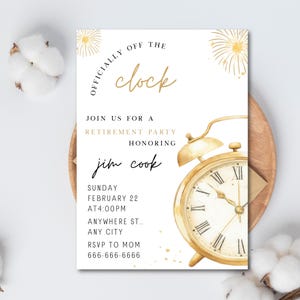 May include: A white retirement party invitation with gold accents and an illustration of a vintage alarm clock. The text reads "Officially Off The Clock" and invites guests to celebrate Jim Cook's retirement. Includes date, time, and RSVP information.