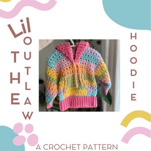May include: A crochet pattern for a rainbow colored hooded sweater, called "Lil Outlaw Hoodie". The pattern is by Toit Knits.