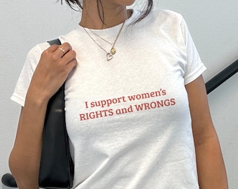 I Support Women's Rights And Wrongs Baby Tee, Feminism Baby Tee Shirt, Y2K Retro Baby Tee, Funny Feminist T Shirt, Women Shirt, activist tee