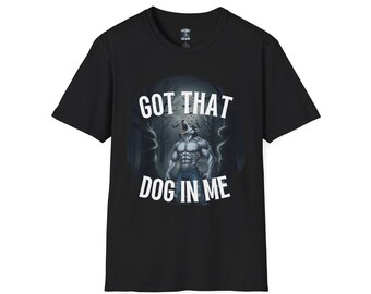 Camiseta Meme Got That Dog in Me: Camiseta Alpha Wolf Gen Z