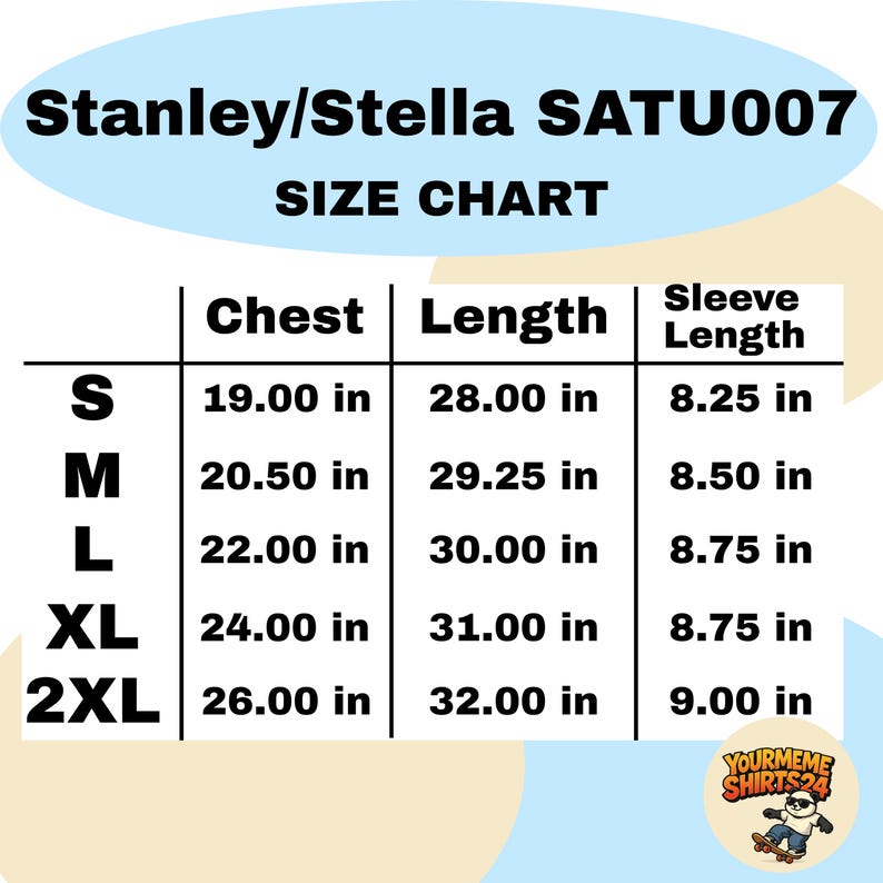 May include: A size chart for Stanley/Stella SATU007 apparel. The chart displays chest, length, and sleeve length measurements in inches for sizes S to 2XL. The image includes the text "SIZE CHART" and the logo for YOURMEME SHIRTS24.