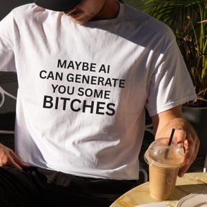 Vielleicht kann AI Ihnen einige Bitches erzeugen Shirt, lustiges Tech Bro Meme T-Shirt, sarkastisches Coder Top, künstliche Intelligenz Entwickler Geschenk