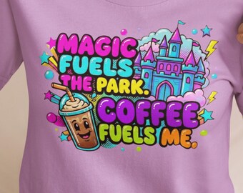 Coffee Park Shirt – Magic Fuels the Park, Coffee Fuels Me Funny Park Tee