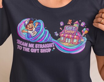 Beam Me Straight to the Gift Shop Shirt – Funny Theme Park Graphic Tee