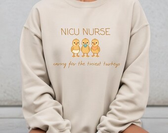 NICU Thanksgiving Sweatshirt, NICU Nurse Sweater, Caring for the Tiniest Turkeys, Neonatal Intensive Care Unit Student Thanksgiving Gift