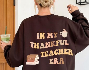 Teacher Thanksgiving Sweatshirt, Thankful Teacher Sweater, In My Thankful Teacher Era, Teacher Thanksgiving Turkey Crewneck Gift