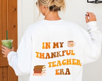 Teacher Thanksgiving Sweatshirt, Thankful Teacher Sweater, In My Thankful Teacher Era, Teacher Thanksgiving Turkey Crewneck Gift